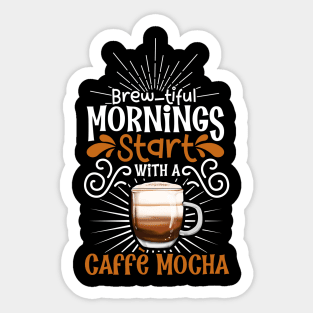 Brewtiful morning with Caffè mocha Sticker